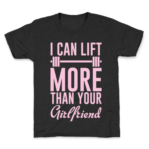 I Can Lift More Than Your Girlfriend Kids T-Shirt