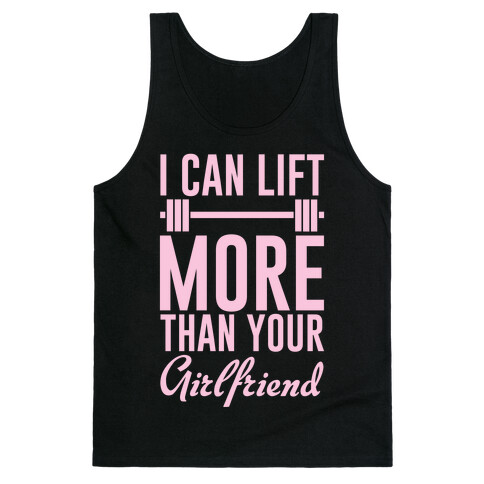 I Can Lift More Than Your Girlfriend Tank Top