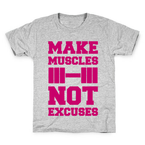 Make Muscles Not Excuses Kids T-Shirt