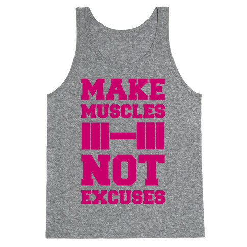 Make Muscles Not Excuses Tank Top
