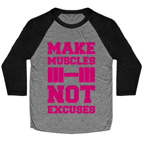 Make Muscles Not Excuses Baseball Tee