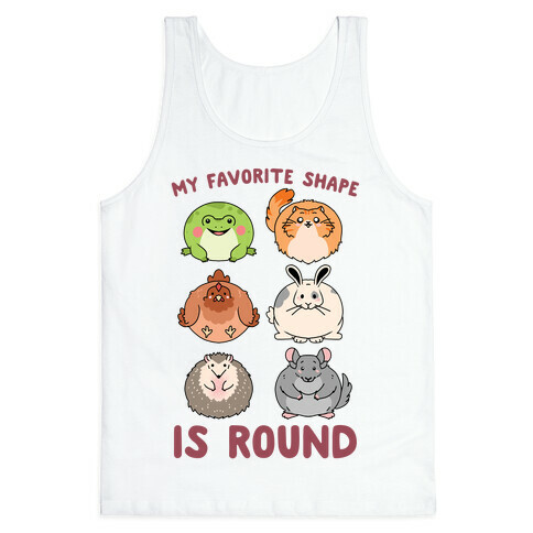 My Favorite Shape Is Round Tank Top