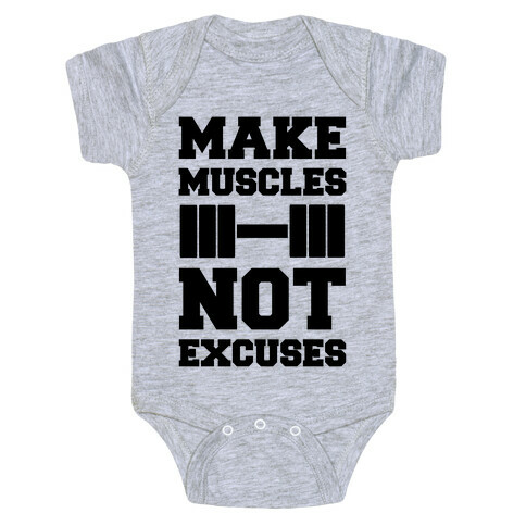 Make Muscles Not Excuses Baby One-Piece