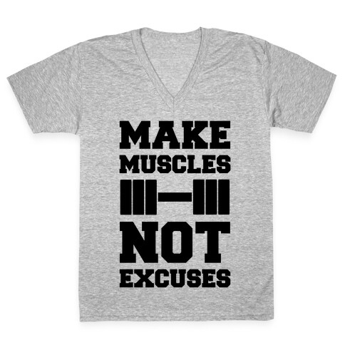 Make Muscles Not Excuses V-Neck Tee Shirt