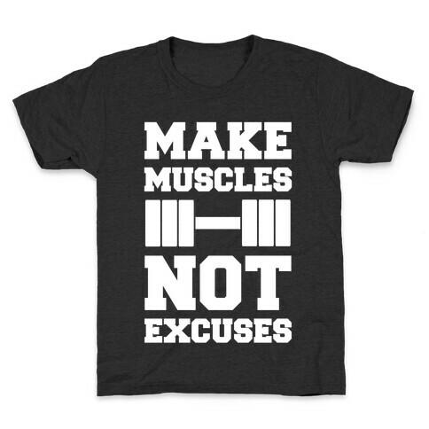 Make Muscles Not Excuses Kids T-Shirt