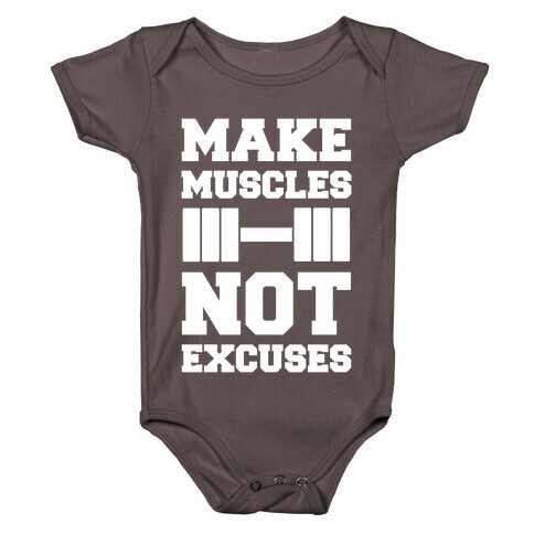 Make Muscles Not Excuses Baby One-Piece