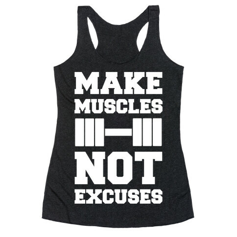 Make Muscles Not Excuses Racerback Tank Top