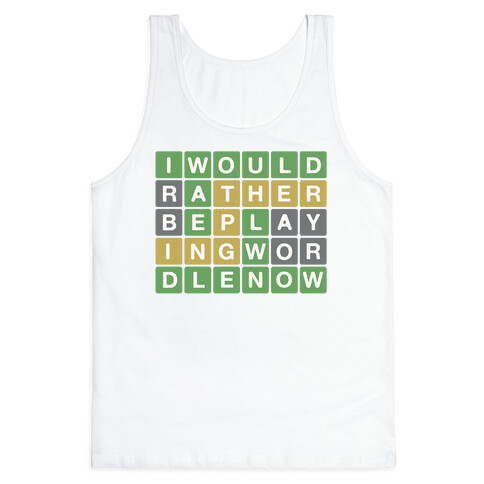 I Would Rather Be Playing Wordle Right Now Parody Tank Top