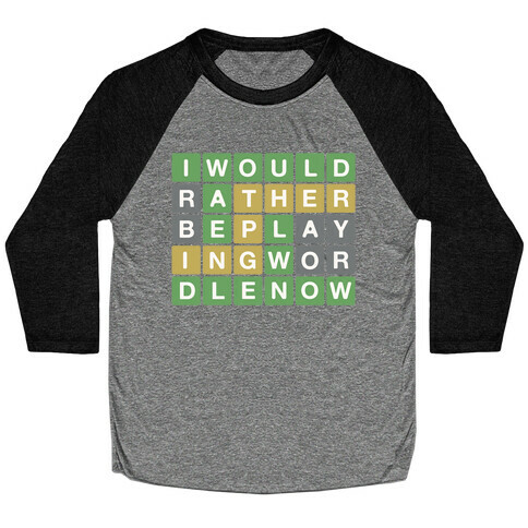 I Would Rather Be Playing Wordle Right Now Parody Baseball Tee