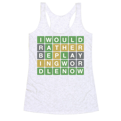 I Would Rather Be Playing Wordle Right Now Parody Racerback Tank Top