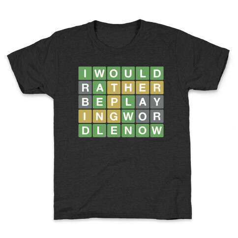 I Would Rather Be Playing Wordle Right Now Parody Kids T-Shirt