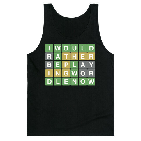 I Would Rather Be Playing Wordle Right Now Parody Tank Top