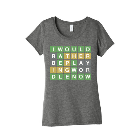 I Would Rather Be Playing Wordle Right Now Parody Womens T-Shirt