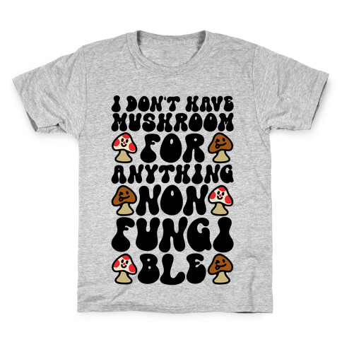 I Don't Have Mushroom For Anything Non-fungible  Kids T-Shirt