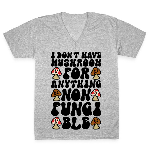 I Don't Have Mushroom For Anything Non-fungible  V-Neck Tee Shirt