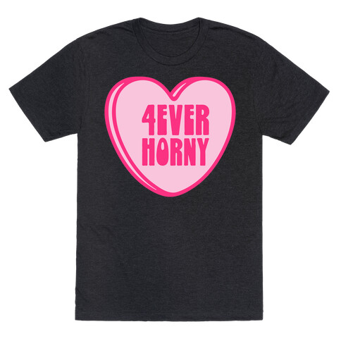 4ever Horny Candy Heart T-Shirt