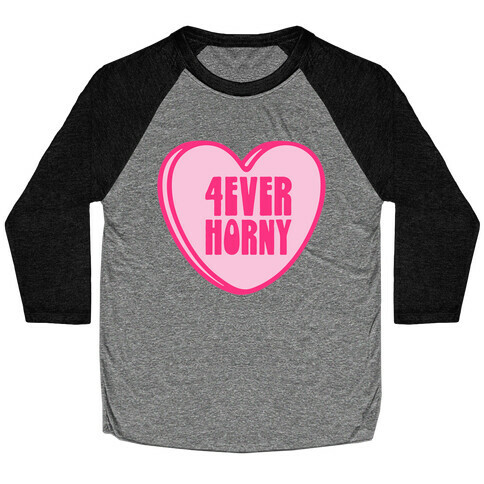 4ever Horny Candy Heart Baseball Tee