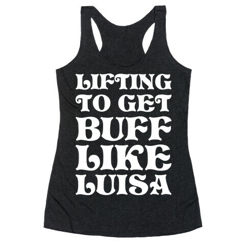 Lifting To Get Buff Like Luisa Racerback Tank Top