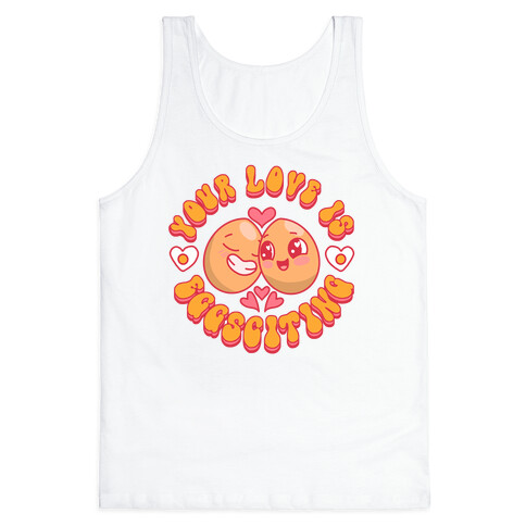 Your Love Is Eggsciting Tank Top