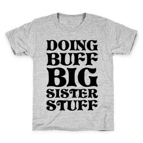 Doing Buff Big Sister Stuff Kids T-Shirt