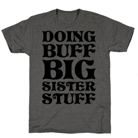 Doing Buff Big Sister Stuff T-Shirt