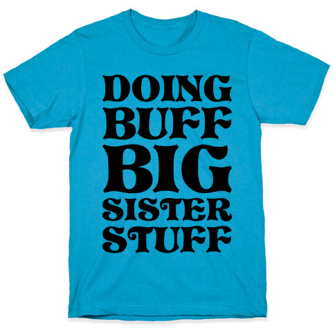 Doing Buff Big Sister Stuff T-Shirt