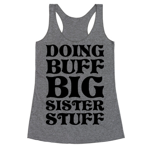 Doing Buff Big Sister Stuff Racerback Tank Top