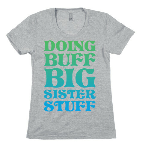 Doing Buff Big Sister Stuff Womens T-Shirt