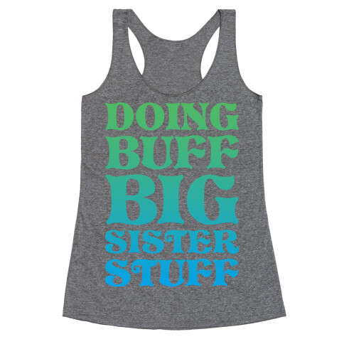 Doing Buff Big Sister Stuff Racerback Tank Top