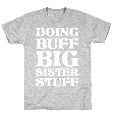 Doing Buff Big Sister Stuff T-Shirt