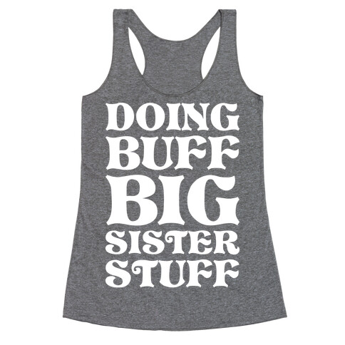 Doing Buff Big Sister Stuff Racerback Tank Top