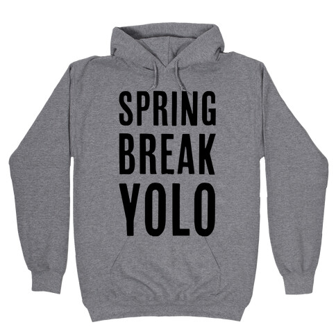 Spring Break Yolo Hooded Sweatshirt