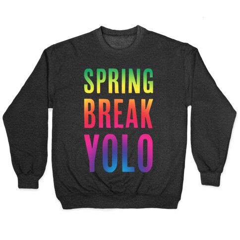 Spring Break Yolo Pullover