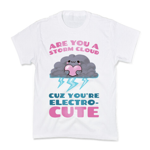 Are You A Storm Cloud Cuz You're ElectroCUTE Kids T-Shirt