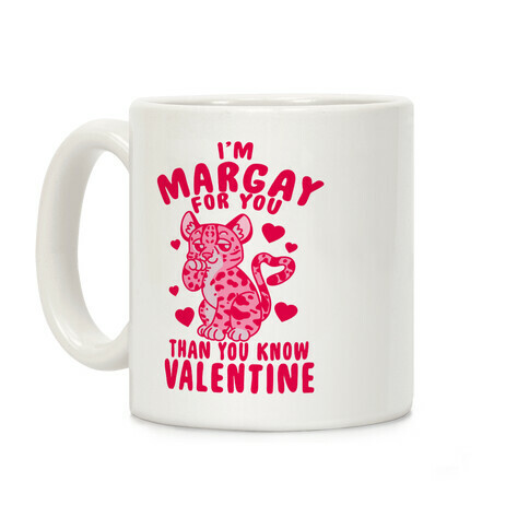I'm Margay For You Than You Know Valentine Coffee Mug