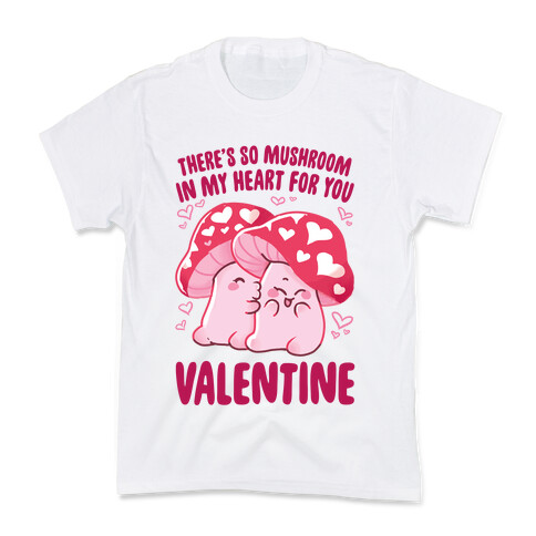 There's So Mushroom in my Heart for You Kids T-Shirt