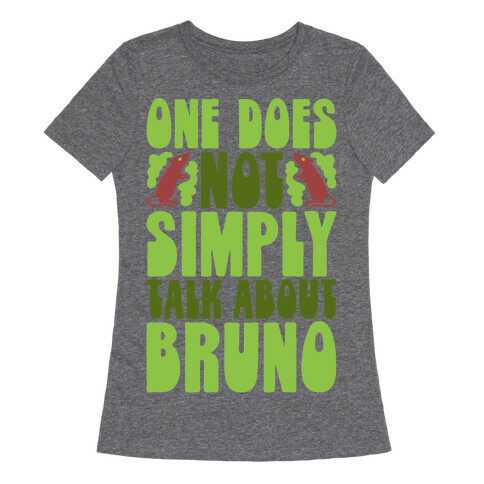 One Does Not Simply Talk About Bruno Parody Womens T-Shirt