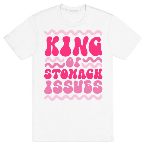 King of Stomach Issues T-Shirt