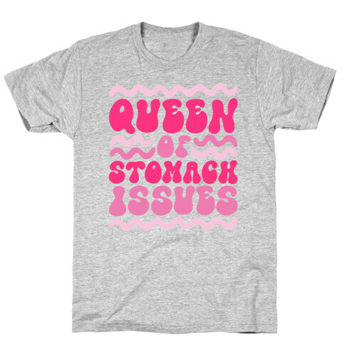 Queen of Stomach Issues T-Shirt