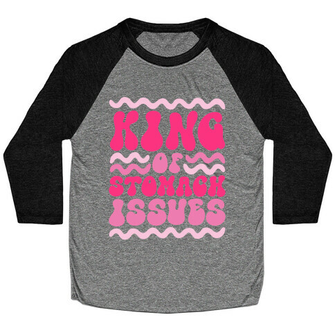 King of Stomach Issues Baseball Tee