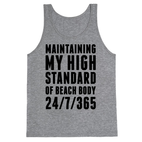 Maintaining My High Standard Of Beach Body 24/7/365 Tank Top