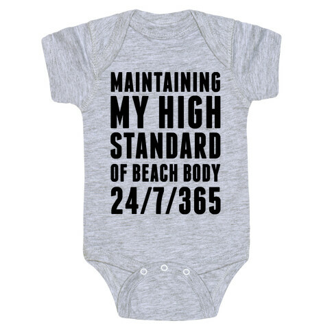 Maintaining My High Standard Of Beach Body 24/7/365 Baby One-Piece
