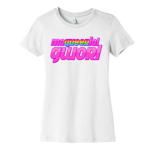 Maqueerial Gworl Womens T-Shirt
