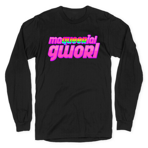 Maqueerial Gworl Long Sleeve T-Shirt