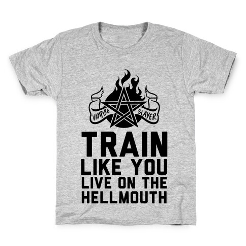 Train Like You Live On The Hellmouth Kids T-Shirt