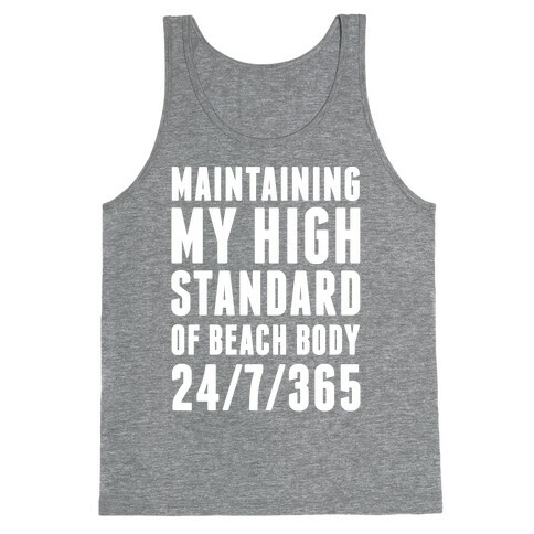Maintaining My High Standard Of Beach Body 24/7/365 Tank Top