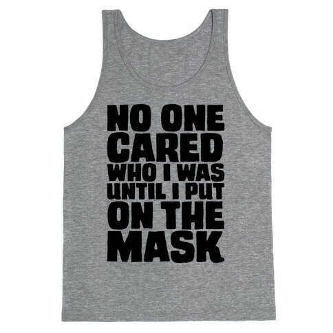 No One Cared Who I Was Until I Put On The Mask Parody Tank Top