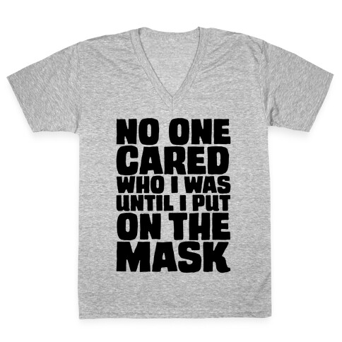 No One Cared Who I Was Until I Put On The Mask Parody V-Neck Tee Shirt