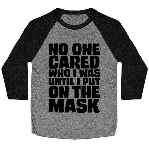 No One Cared Who I Was Until I Put On The Mask Parody Baseball Tee
