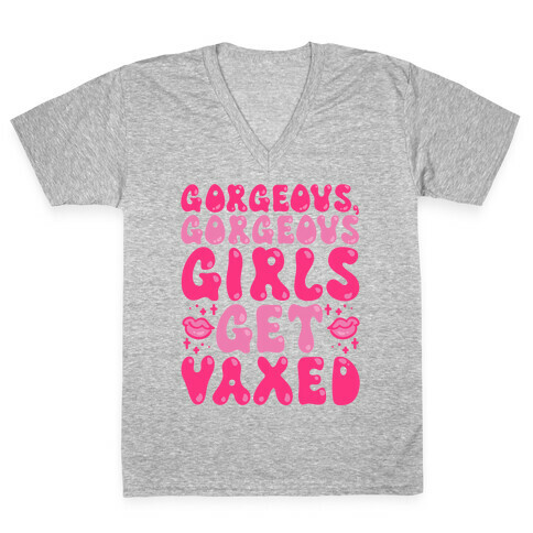 Gorgeous Gorgeous Girls Get Vaxed V-Neck Tee Shirt